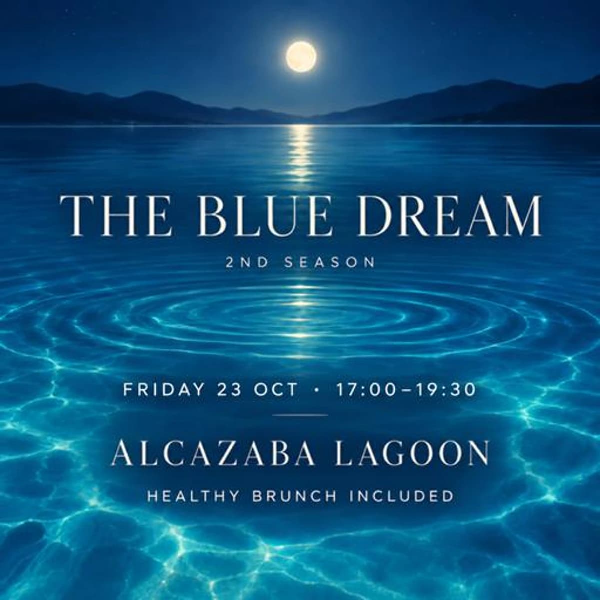 Blue The Blue Dream second-season cover with a moon, ripples on water, and text showing Friday 23 Oct, the time, Alcazaba Lagoon and included brunch.