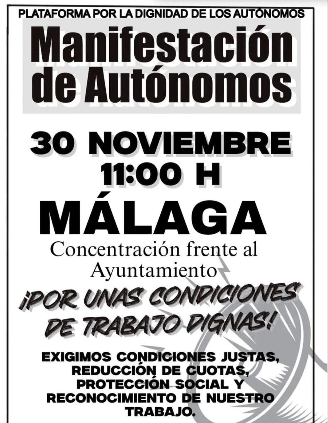 Black and white poster by the Platform for the Dignity of the Self-Employed reading ‘Demonstration of Self-Employed Workers, 30 November, 11:00 am, Málaga, gathering in front of City Hall. For decent working conditions! We demand fair conditions, lower fees, social protection and recognition of our work