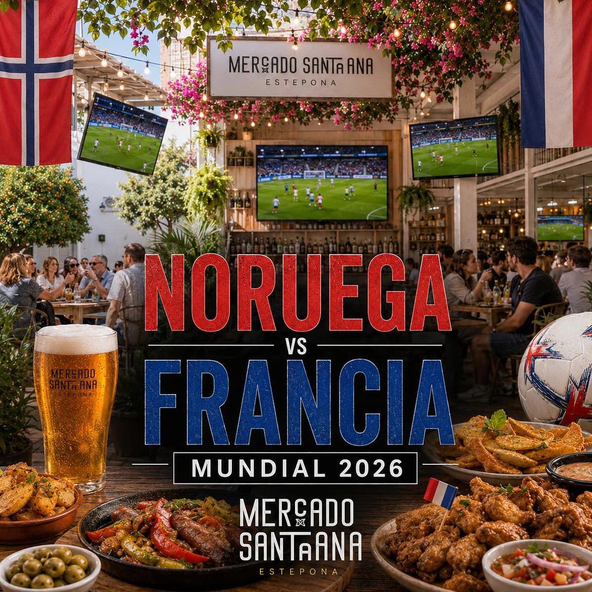 Cartel del partido Noruega vs Francia del Mundial 2026 en Mercado Santa Ana Estepona, con 3 pantallas, comida, cerveza fría y ambiente de fútbol.