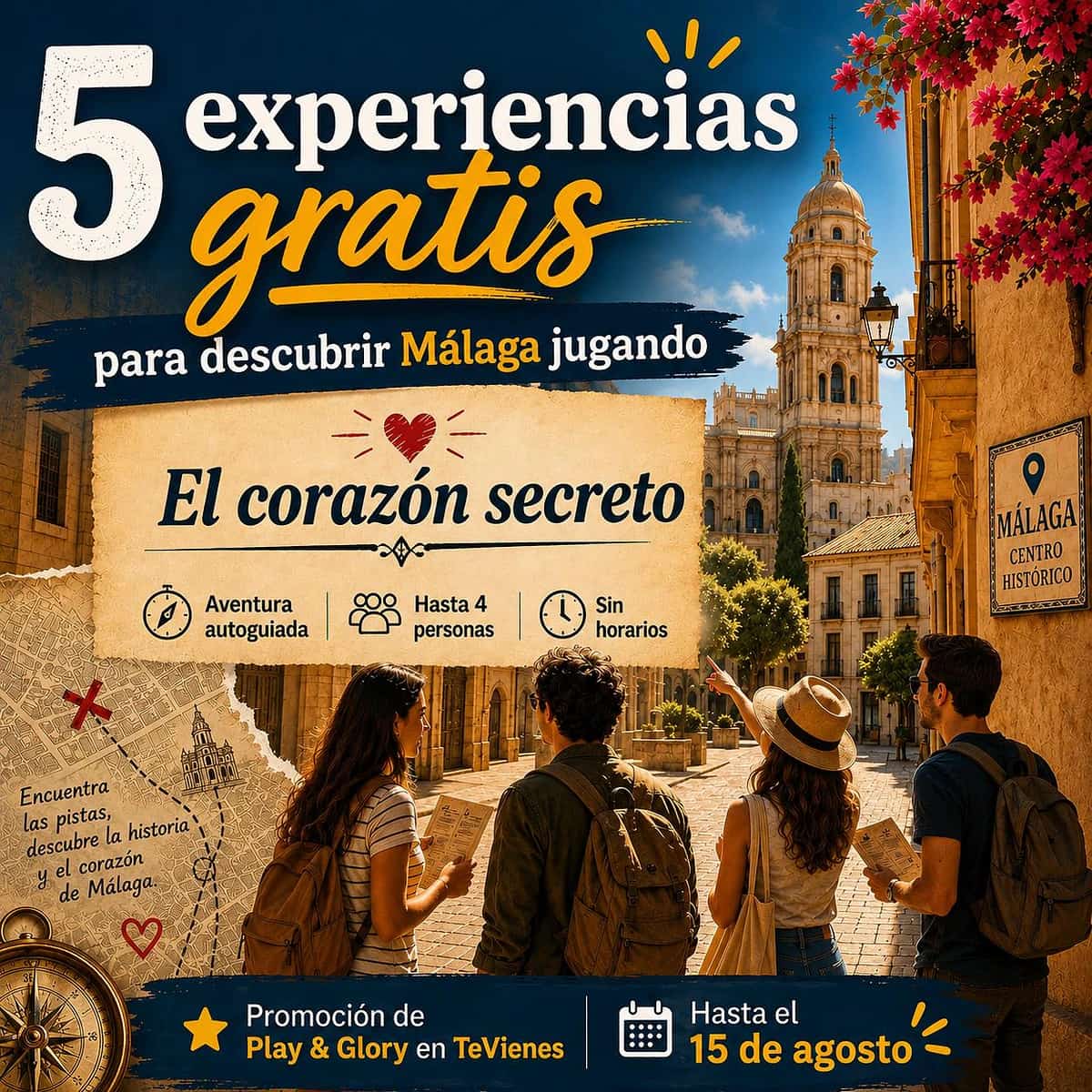 Cartel de El corazón secreto de Málaga con el texto «5 experiencias gratis», cuatro personas explorando el centro histórico con mapas y pistas, aventura autoguiada para equipos de hasta cuatro personas y promoción de Play & Glory en TeVienes hasta el 15 de agosto.