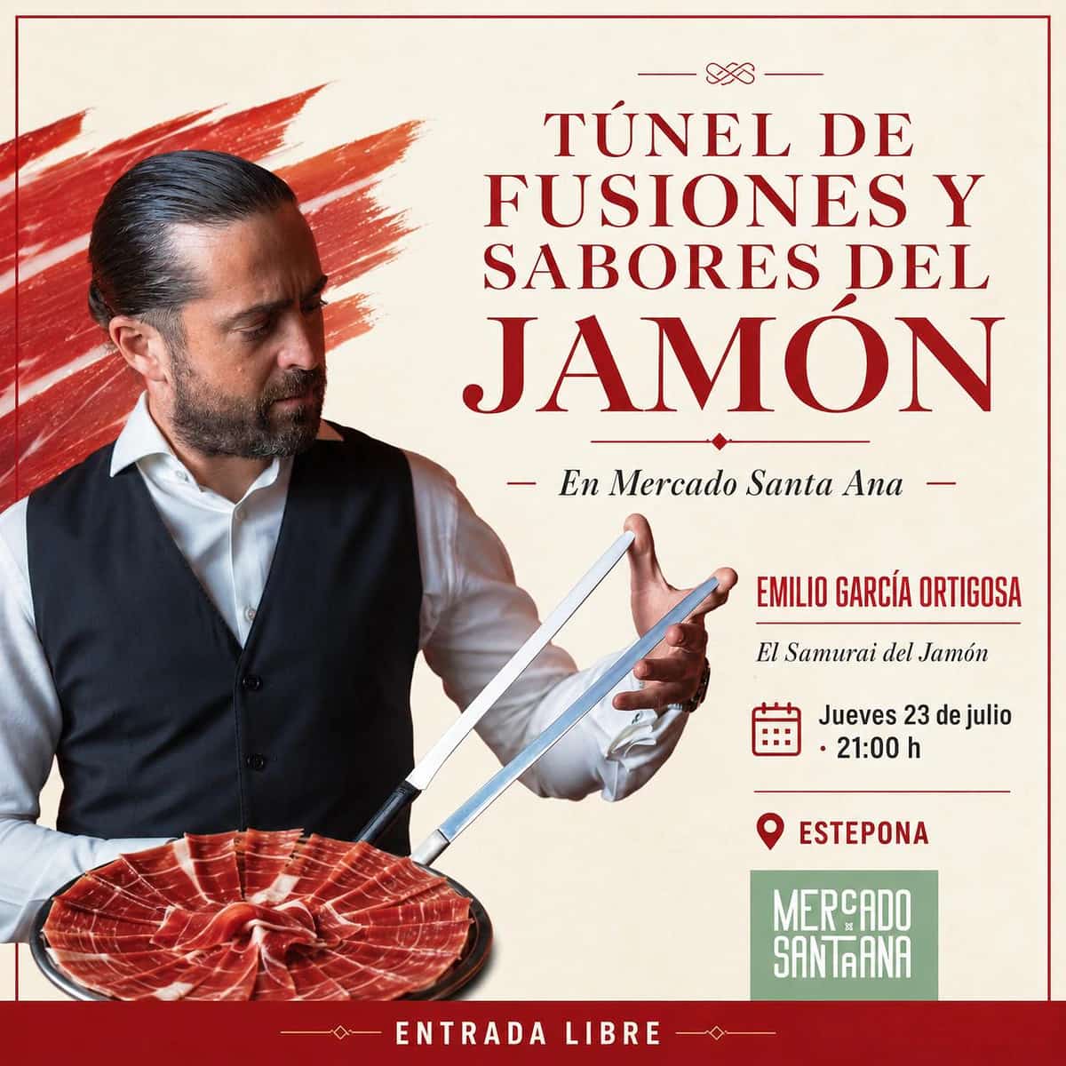 Poster for Ham Fusion & Flavour Tunnel at Mercado Santa Ana Estepona, featuring Emilio GarcĂa Ortigosa, the Samurai of Ham, with free entry.