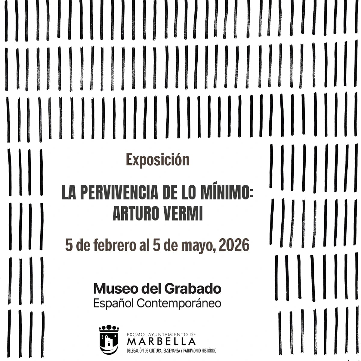 Cartel de exposición con patrón de líneas negras verticales sobre fondo blanco. Texto central: “Exposición – La pervivencia de lo mínimo: Arturo Vermi. Del 5 de febrero al 5 de mayo de 2026. Museo del Grabado Español Contemporáneo, Marbella.” Incluye el logotipo del Ayuntamiento de Marbella.