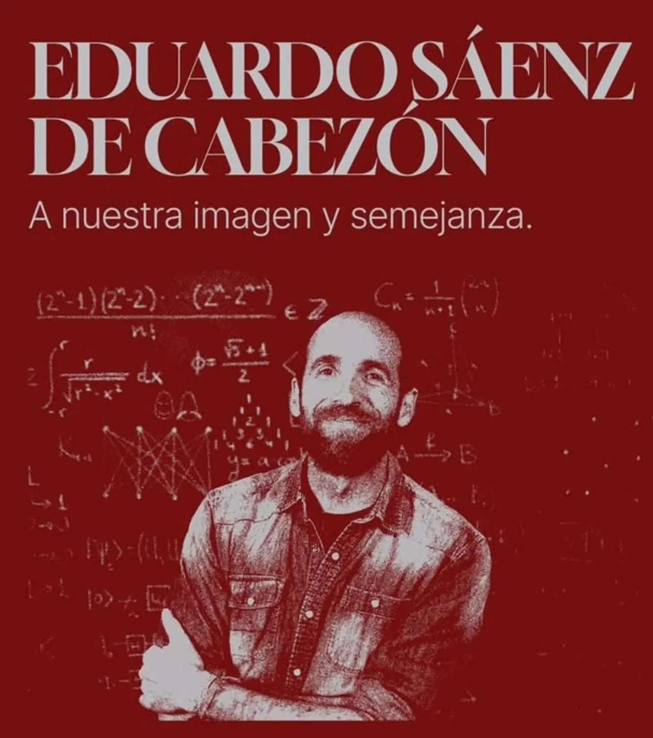 Red poster for the event “Eduardo Sáenz de Cabezón – In Our Image and Likeness”: at the top, the mathematician’s name appears in large white letters with the subtitle underneath; below there is a photo of Eduardo Sáenz de Cabezón smiling with his arms crossed against a background of handwritten mathematical formulas. The bottom strip reads “26 Nov – 19:00 h, Hospital Real de la Misericordia” with the logos of Marbella City Council and the Marcientífica science outreach series.